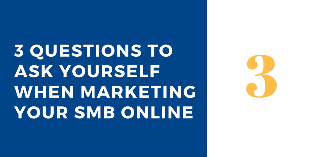 3 questions to ask when marketing your small business online
