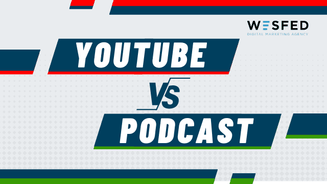 YouTube vs. Podcast: Which Is Right For Your Business?